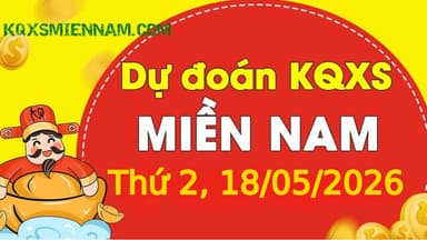 Dự đoán KQXSMN 18-05-2026 (Thứ Hai), Soi cầu XS Miền Nam 18-05-2026